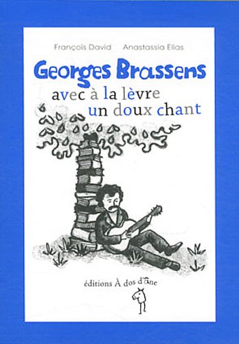 Georges Brassens, avec à la lèvre un doux chant