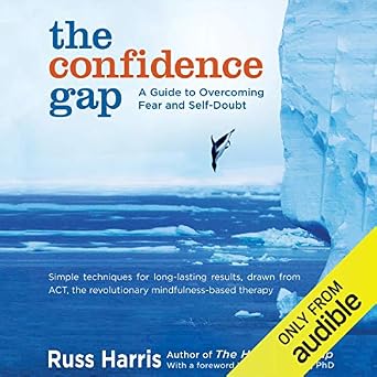 The Confidence Gap A Guide to Overcoming Fear and Self-Doubt 