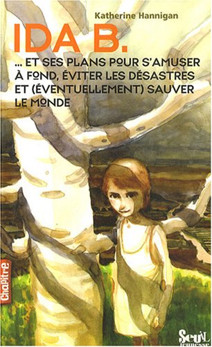 Ida B. et ses plans pour s'amuser à fond, éviter les désastres et (éventuellement) sauver le monde