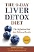 The 9-Day Liver Detox Diet: The Definitive Diet that Delivers Results