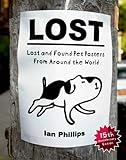 Lost: Lost and Found Pet Posters from Around the World by Ian Phillips