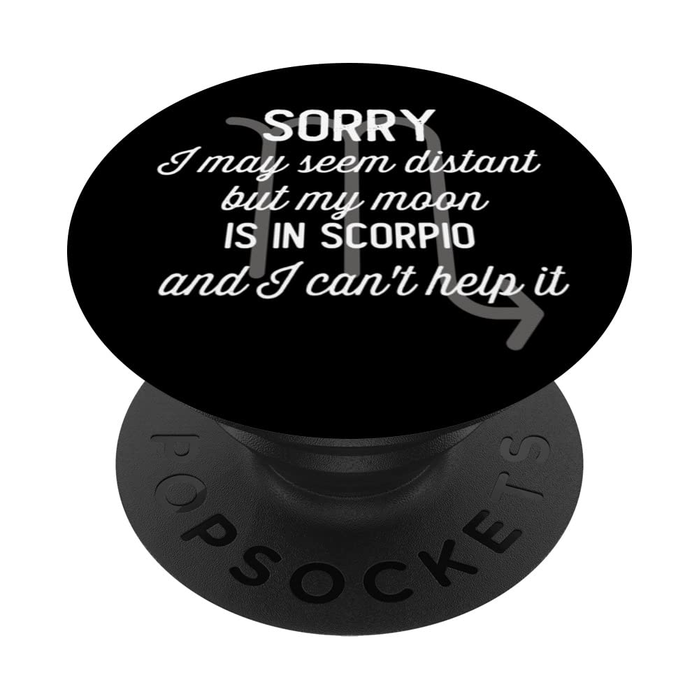Sorry I May Seem Distant But My Moon Is In Scorpio Zodiac PopSockets Swappable PopGrip