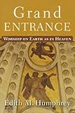 Grand Entrance: Worship on Earth as in Heaven