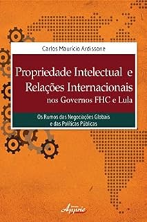 Livro Propriedade intelectual e relações internacionais nos governos fhc e lula