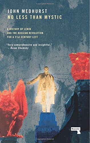 No Less Than Mystic: A History of Lenin and the Russian Revolution for a 21st-Century Left