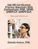 500 HR Certification Practice Questions With Explanations: PHR, SPHR, SHRM-CP,: Test Prep. Exam Prep