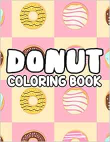 Donut Coloring Book: Relaxing Coloring Pages For Adults, Stress Relief