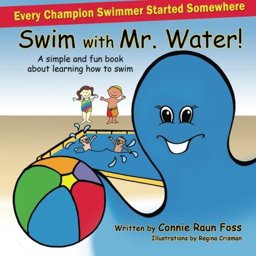 Swim with Mr. Water: A simple and fun book about learning to swim