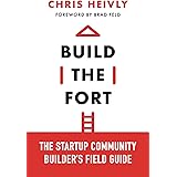 Build the Fort: The Startup Community Builder's Field Guide