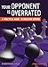Your Opponent is Overrated: a practical guide to inducing errors by 
