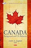 Canada : Background and U. S. Relations, Gagnon, Liam A., 1617615579