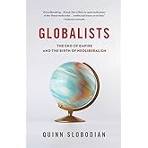 Globalists: The End of Empire and the Birth of Neoliberalism