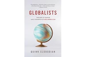 Globalists: The End of Empire and the Birth of Neoliberalism