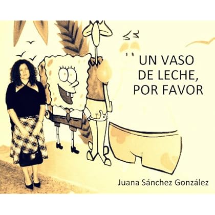 Un vaso de leche, por favor Un vaso de leche, por favor