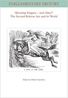 Shooting Niagara And After The Second Reform Act And Its World Parliamentary History Book