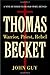 Thomas Becket: Warrior, Priest, Rebel