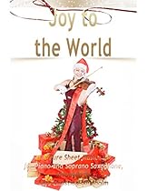 Joy to the World Pure Sheet Music for Piano and Soprano Saxophone; Arranged by Lars Christian Lundholm