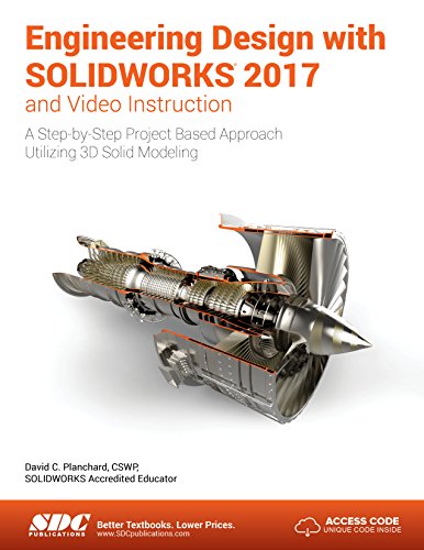 Engineering Design with SOLIDWORKS 2017 and Video Instruction, by David Planchard Engineering Design with SOLIDWORKS 2017 and Video Instruction, by David Planchard
