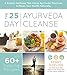 The 25-Day Ayurveda Cleanse: A Holistic Wellness Plan Using Ayurvedic Practices to Reset Your Health Naturally by Kerry Harling