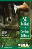 50 Trail Runs in Southern California by Stan Swartz, Jim Wolff