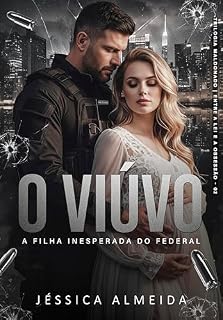 Livro O VIÚVO : A Filha Inesperada do Federal (Trilogia Maldonado | Entre a Lei e a Obsessão Livro 2)