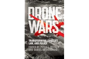 Drone Wars: Transforming Conflict, Law, and Policy