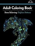 Adult Coloring Book: Stress Relieving Dolphin Patterns by 