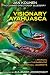 Visionary Ayahuasca: A Manual for Therapeutic and Spiritual Journeys by