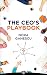 The CEO's Playbook: Turning the Employees You Have into the Dream Team You Always Wanted