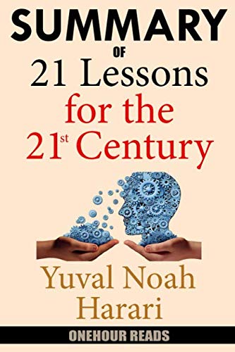 Summary Of 21 Lessons for the 21st Century By Yuval Noah Harari