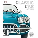Classic Car: The Definitive Visual History