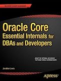 Oracle Core: Essential Internals for DBAs and Developers (Expert's Voice in Databases)