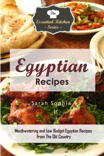 Egyptian Recipes: Mouthwatering and Low Budget Egyptian Recipes From The Old Country (The Essential Kitchen Series) Paperback – October 5, 2015