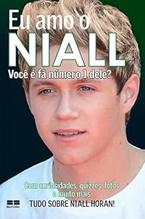 Livro Eu amo o Niall: Você é fã número 1 dele? (Eu amo One Direction Livro 4)