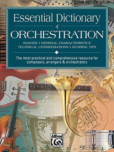 Essential Dictionary of Orchestration: The Most Practical and Comprehensive Resource for Composers, by Dave Black, Tom Gerou