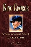 King George the Triumphs and Tragedies in the Life of George Strait by