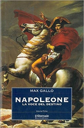 Max Gallo - Napoleone. Volume primo. La voce del destino (1999)