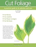 Cut Foliage: A practical guide to its selection and care