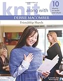 Knit Along with Debbie Macomber: Friendship Shawls (Leisure Arts #4504)