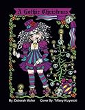 A Gothic Christmas: A Gothic Christmas Coloring Book. Whimsical Christmas Girls in a Gothic style. B by Deborah Muller, Tiffany Krzywicki