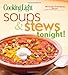 Cooking Light Soups & Stews Tonight!: 140 Simple, Great-Tasting Recipes by Editors of Cooking Light Magazine