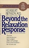 Beyond the Relaxation Response: The Stress-Reduction Program That Has Helped Millions of Americans by Herbert Benson MD
