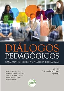 Livro DIÁLOGOS PEDAGÓGICOS: uma análise sobre as práticas educativas Coleção Diálogos Pedagógicos Volume 2