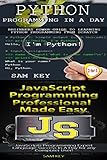 Programming #37:Python Programming In A Day & JavaScript Professional Programming Made Easy (Python by Sam Key