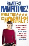 What the **** is Normal?! by Francesca Martinez