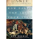 How Dante Can Save Your Life: The Life-Changing Wisdom of History's Greatest Poem