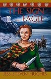 The Sign of the Eagle (Britannia Romanus Book 1) by Jess Steven Hughes