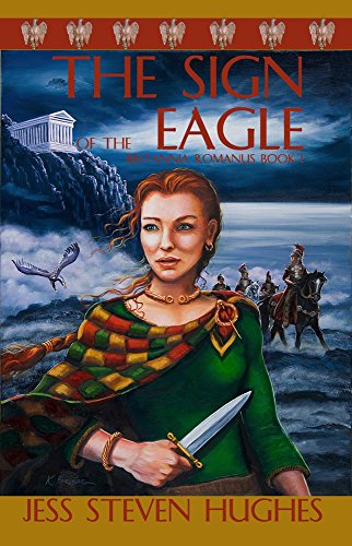 The Sign of the Eagle (Britannia Romanus Book 1) by Jess Steven Hughes