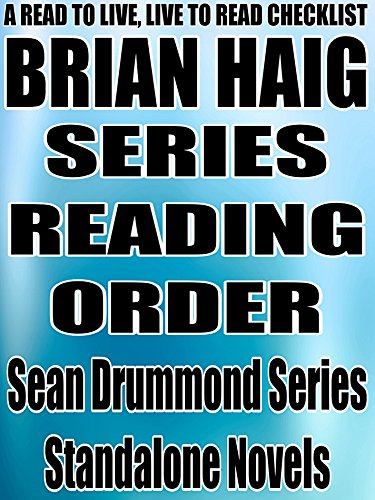 BRIAN HAIG: SERIES READING ORDER: A READ TO LIVE, LIVE TO READ CHECKLIST [Sean Drummond Series]