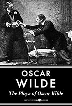 The Plays Of Oscar Wilde